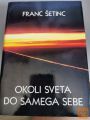 OKOLI SVETA DO SAMEGA SEBE - FRANC ŠETINC